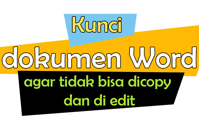cara kunci dokumen word agar tidak bisa di copy dan di edit