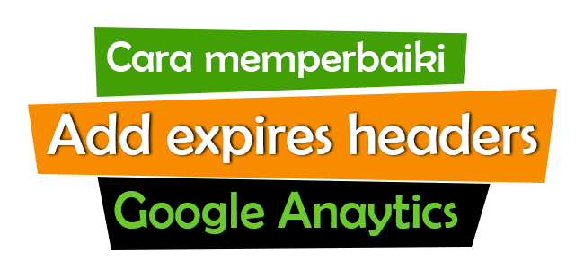 cara memperbaiki add expires header google analytics