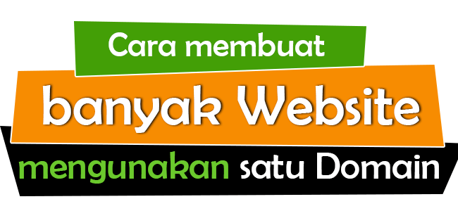 Cara membuat banyak webiste menggunakan satu domain