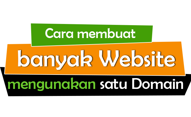 Cara membuat banyak webiste menggunakan satu domain